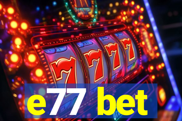 e77 bet